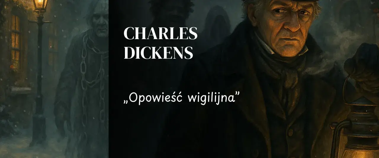 Charles Dickens. Opowieść wigilijna streszczenie: Scrooge, duchy przeszłości, teraźniejszości i przyszłości zmieniają skąpca.