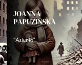 Dziewczynka z lalką "Asiunia" na tle zniszczonego miasta. Streszczenie książki Joanny Papuzinskiej.