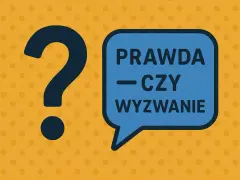 Duże, granatowe znaki zapytania obok niebieskiej dymki z napisem "PRAWDA — CZY WYzWANIE". Czas na grę!