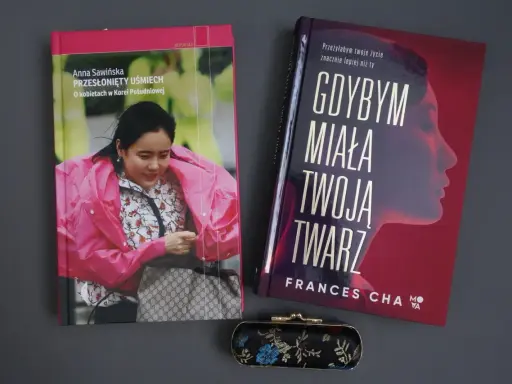 Dwie książki o Korei Południowej: "Przesłonięty uśmiech" Anny Sawińskiej i "Gdybym miała twoją twarz" Frances Cha.