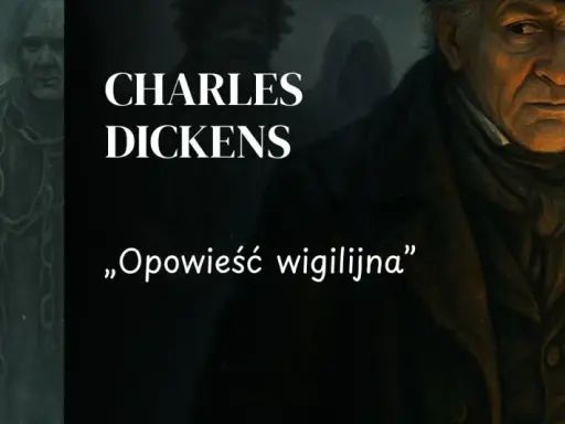 Charles Dickens. Opowieść wigilijna streszczenie: Scrooge, duchy przeszłości, teraźniejszości i przyszłości zmieniają skąpca.