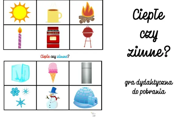 Gra "Ciepłe czy zimne?" z obrazkami: słońce, kubek, ognisko, świeca, kuchenka, grill, lód, lody, lodówka, płatki śniegu, bałwan, igloo.