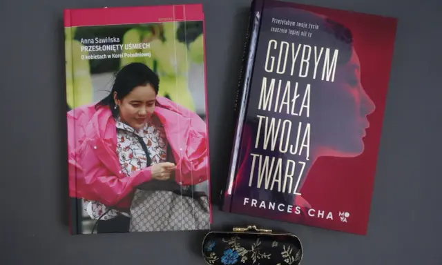 Dwie książki o Korei Południowej: "Przesłonięty uśmiech" Anny Sawińskiej i "Gdybym miała twoją twarz" Frances Cha.