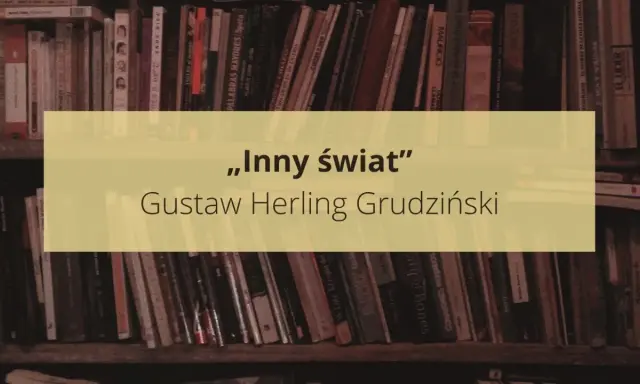 Na tle regału z książkami widnieje napis „Inny świat” Gustawa Herlinga-Grudzińskiego. To streszczenie jego przejmującej opowieści o życiu w łagrze.