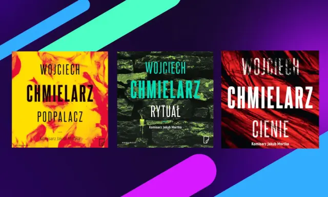 Okładki książek Wojciecha Chmielarza: "Podpalacz", "Rytuał" i "Cienie" z komisarzem Jakubem Mortką. Kolejność od lewej.