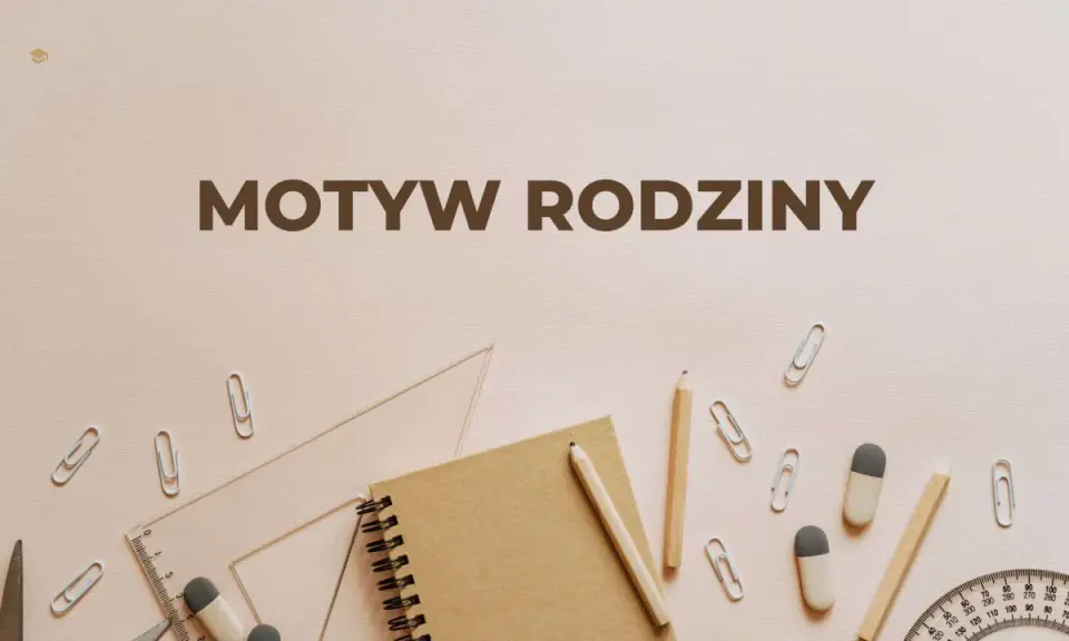 Na jasnym tle leżą przybory szkolne: zeszyt, ołówki, gumki, linijka, cyrkiel i spinacze. Napis "Motyw rodziny" sugeruje, że to materiały do nauki o rodzinie.